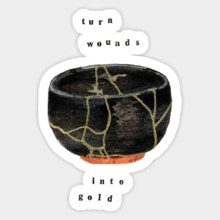 Kintsugi Turn Wounds Into Gold Sticker